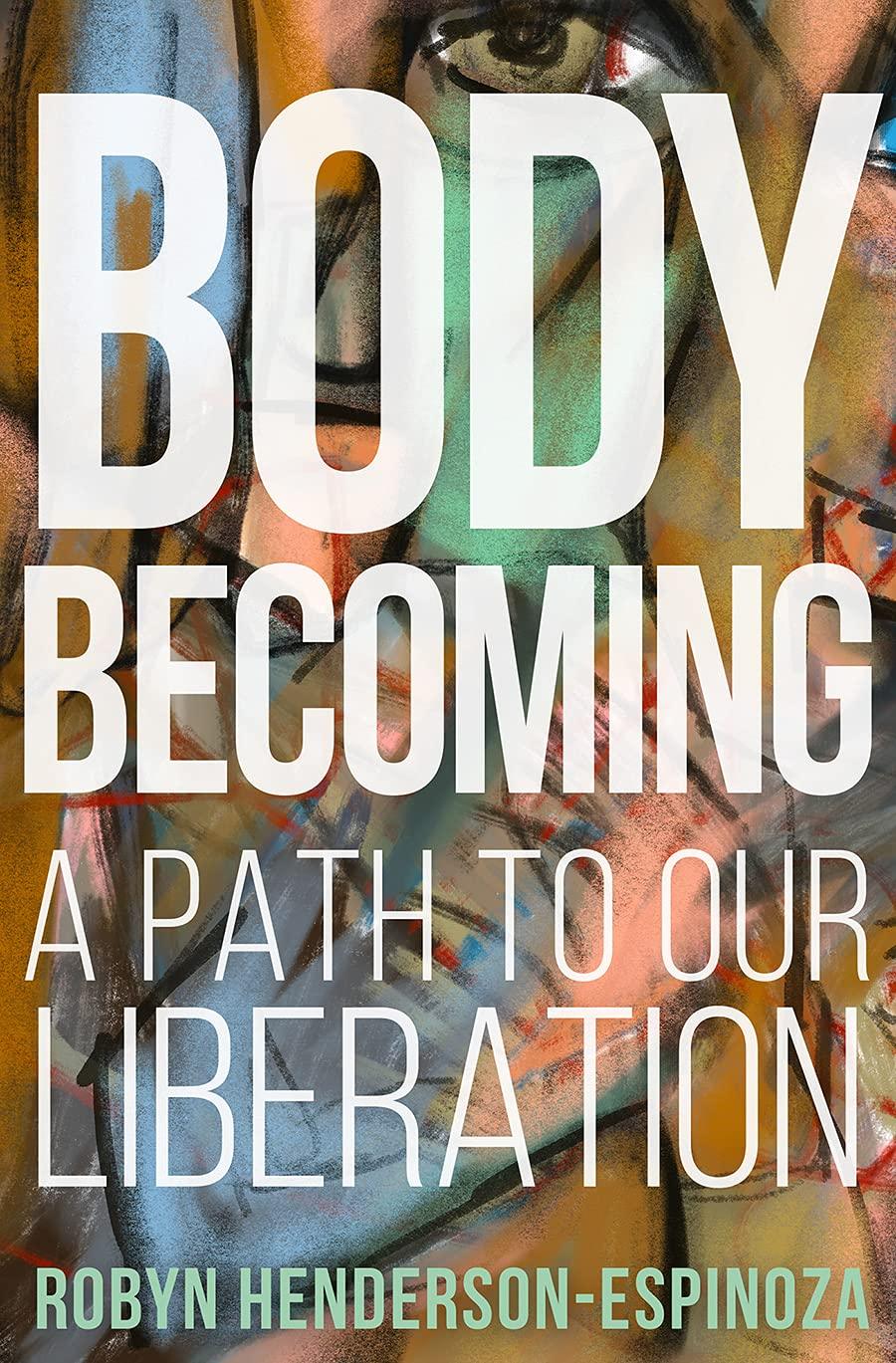 Body Becoming: A Path to Our Liberation - ShopQueer.co