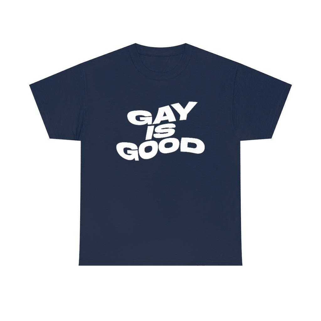 Gay Is Good Shirt - ShopQueer.co