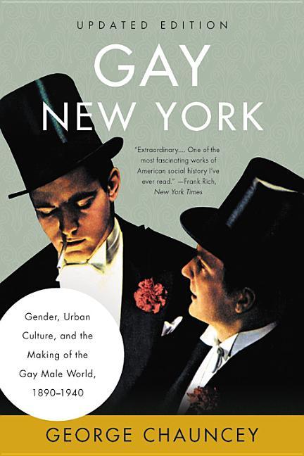 Gay New York: Gender, Urban Culture, and the Making of the Gay Male World, 1890-1940 - ShopQueer.co