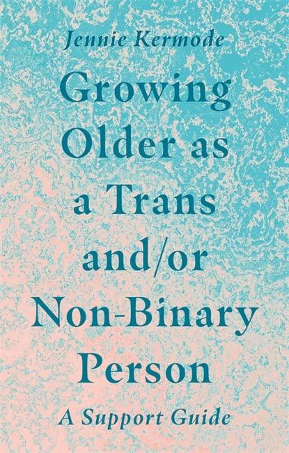Growing Older as a Trans And/Or Non-Binary Person: A Support Guide - ShopQueer.co