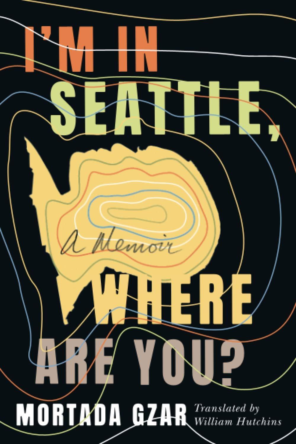 I'm in Seattle, Where Are You?: A Memoir - ShopQueer.co