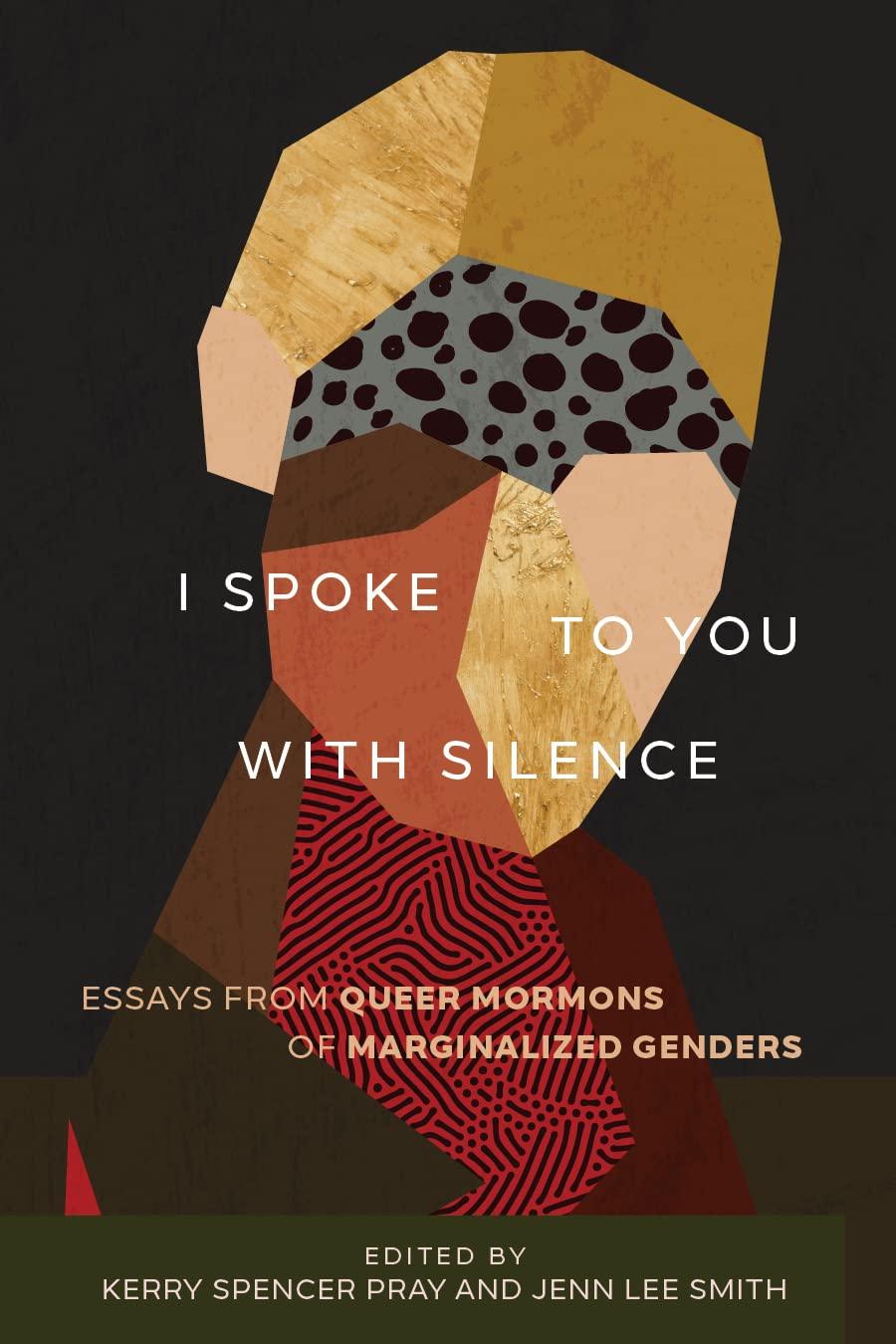I Spoke to You with Silence: Essays from Queer Mormons of Marginalized Genders - ShopQueer.co