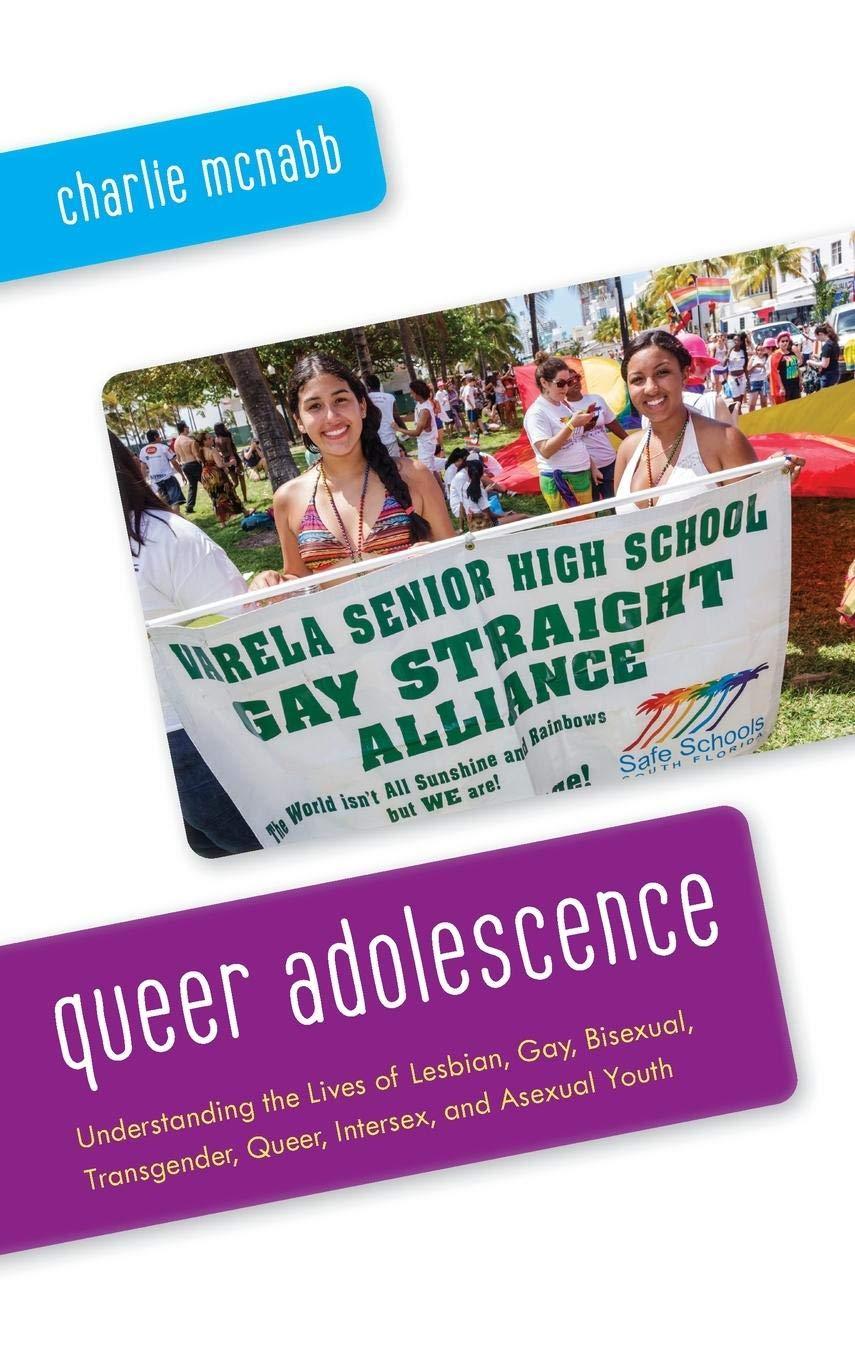 Queer Adolescence: Understanding the Lives of Lesbian, Gay, Bisexual, Transgender, Queer, Intersex, and Asexual Youth - ShopQueer.co