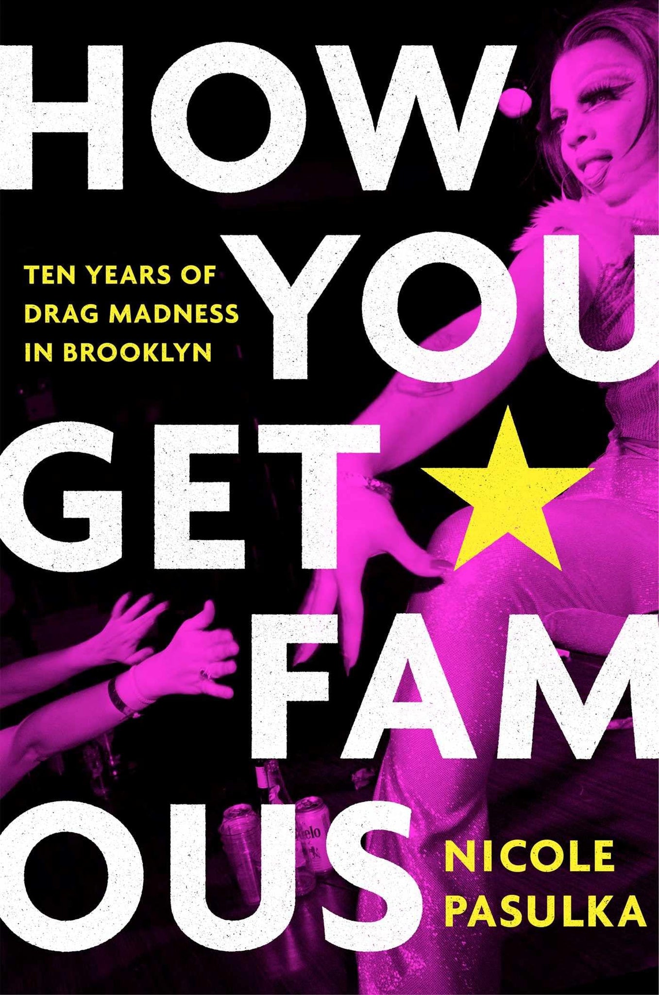 (SIGNED) How You Get Famous: Ten Years of Drag Madness in Brooklyn - ShopQueer.co