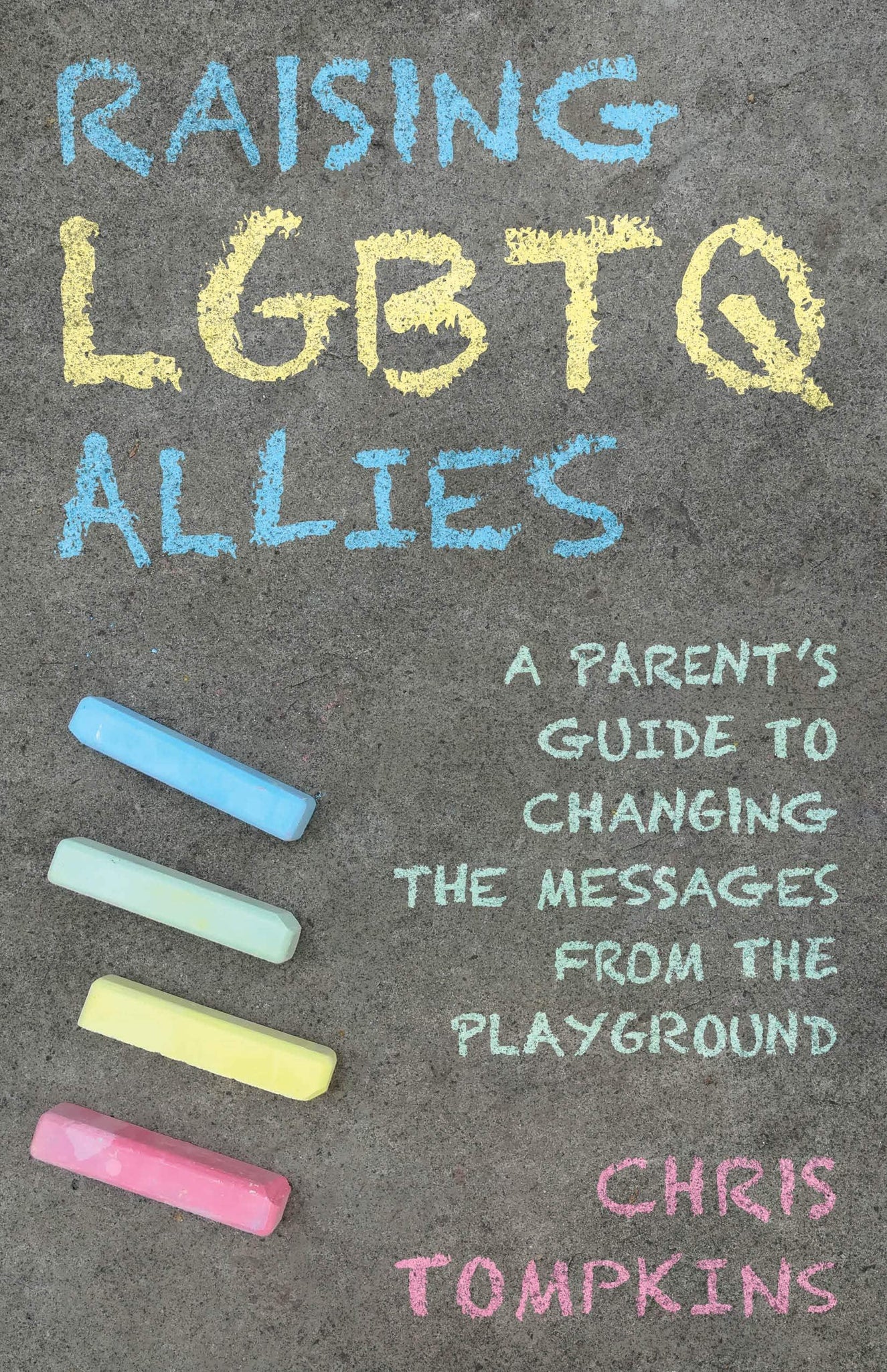 (SIGNED) Raising LGBTQ Allies: A Parent's Guide to Changing the Messages from the Playground - ShopQueer.co