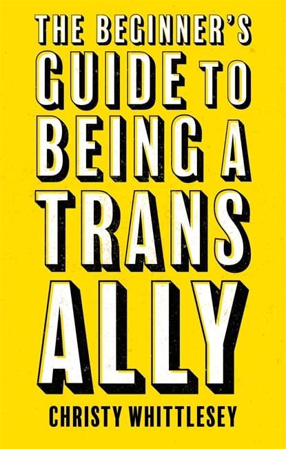 (SIGNED) The Beginner's Guide to Being a Trans Ally - ShopQueer.co