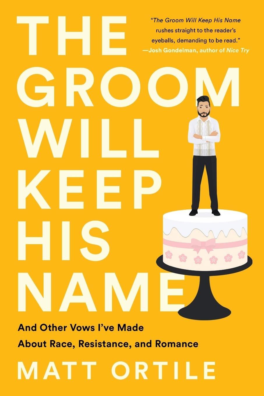 The Groom Will Keep His Name: And Other Vows I've Made about Race, Resistance, and Romance - ShopQueer.co
